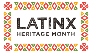 Latinx Heritage Month