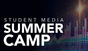 Student Media Summer Camp