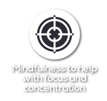 Mindfulness to help with focus and concentration